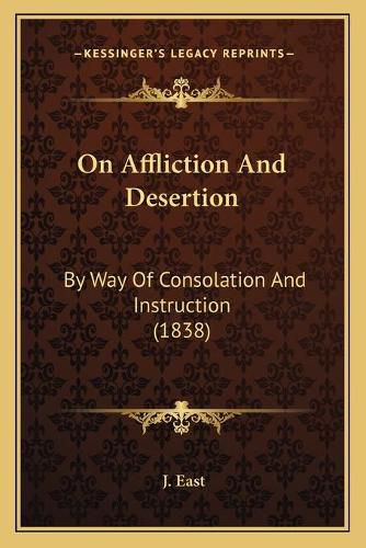 Cover image for On Affliction and Desertion: By Way of Consolation and Instruction (1838)