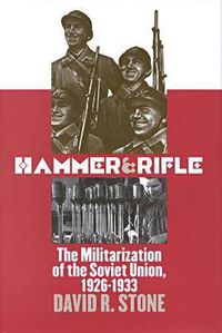 Cover image for Hammer and Rifle: The Militarization of the Soviet Union, 1926-1933