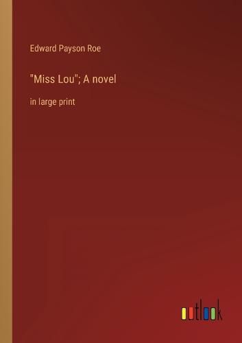 Miss Lou; A novel