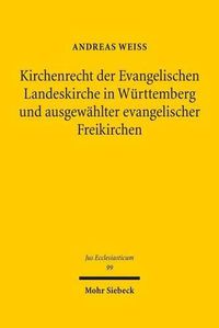 Cover image for Kirchenrecht der Evangelischen Landeskirche in Wurttemberg und ausgewahlter evangelischer Freikirchen: Ein Rechtsvergleich