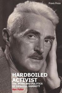 Cover image for Hardboiled Activist: The Work and Politics of Dashiell Hammett