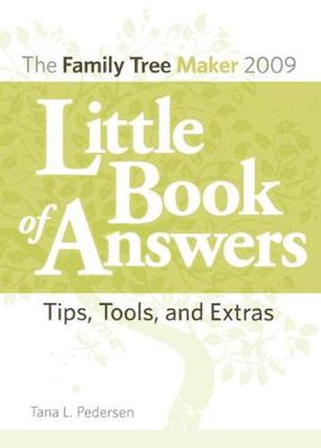 Cover image for The Family Tree Maker 2009 Little Book of Answers: Tips, Tools, and Extras