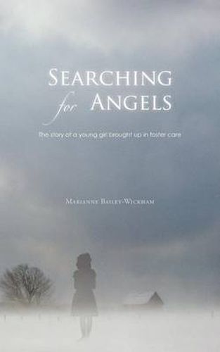 Cover image for Searching for Angels: The Story of a Young Girl Brought Up in Foster Care