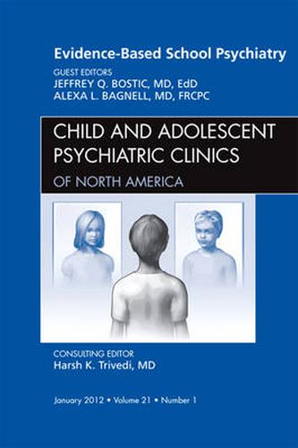 Cover image for Evidence-Based School Psychiatry, An Issue of Child and Adolescent Psychiatric Clinics of North America