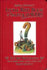 Cover image for Jeffrey Gitomer's Little Red Book of Sales Answers: 99.5 Real World Answers That Make Sense, Make Sales, and Make Money