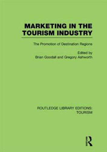 Cover image for Marketing in the Tourism Industry (RLE Tourism): The Promotion of Destination Regions