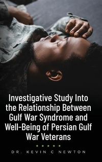 Cover image for Investigative Study Into the Relationship Between Gulf War Syndrome and Well-Being of Persian Gulf War Veterans