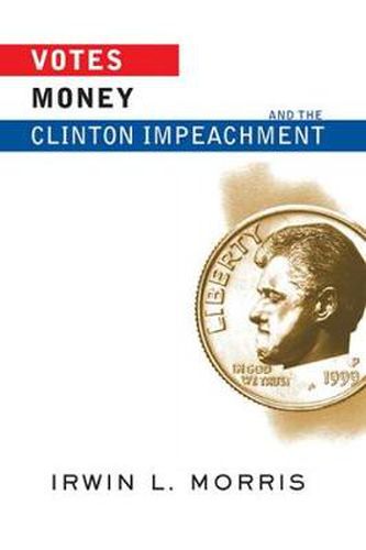Cover image for Votes, Money, and the Clinton Impeachment
