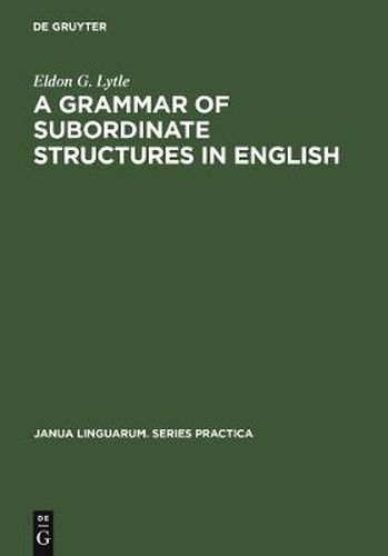 Cover image for A Grammar of Subordinate Structures in English