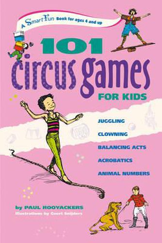 Cover image for 101 Circus Games for Kids: Juggling, Clowning, Balancing Acts, Acrobatics, Animal Numbers