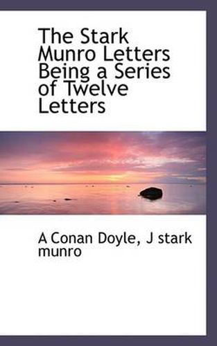 Cover image for The Stark Munro Letters Being a Series of Twelve Letters