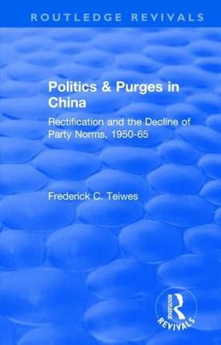 Cover image for Revival: Politics and Purges in China (1980): Rectification and the Decline of Party Norms, 1950-65