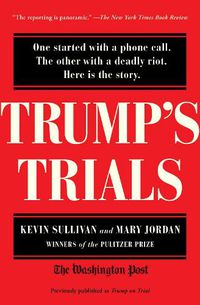 Cover image for Trump's Trials: One started with a phone call. The other with a deadly riot. Here is the story.