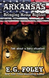 Cover image for Bringing Home Bigfoot (50 States of Fear: Arkansas)