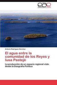 Cover image for El Agua Entre La Comunidad de Los Reyes y Iusa Pasteje