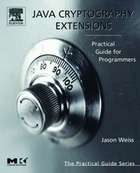 Cover image for Java Cryptography Extensions: Practical Guide for Programmers