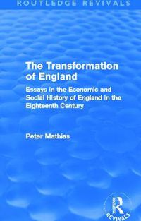 Cover image for The Transformation of England (Routledge Revivals): Essays in the economic and social history of England in the eighteenth century