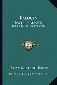 Cover image for Balduin Mollhausen Balduin Mollhausen: The German Cooper (1914) the German Cooper (1914)