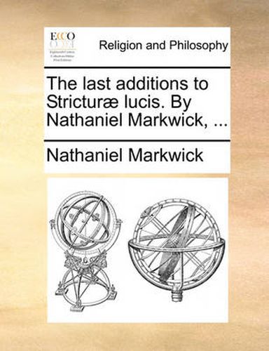 Cover image for The Last Additions to Strictur] Lucis. by Nathaniel Markwick, ...