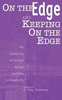 Cover image for On the Edge and Keeping On the Edge: The University of Georgia Annual Lectures On Creativity