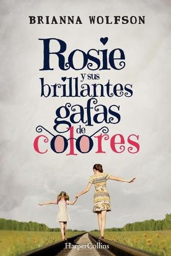 Cover image for Rosie Y Sus Brillantes Gafas de Colores: (Rosie Colored Glasses - Spanish Edition)