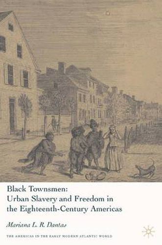 Cover image for Black Townsmen: Urban Slavery and Freedom in the Eighteenth-Century Americas