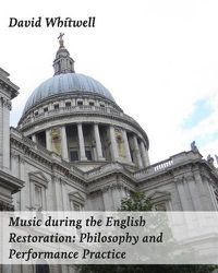 Cover image for Music during the English Restoration: Philosophy and Performance Practice