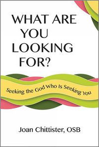 Cover image for What Are You Looking For?: Seeking the God Who Is Seeking You