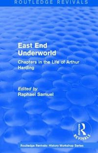 Cover image for East End Underworld (1981): Chapters in the Life of Arthur Harding
