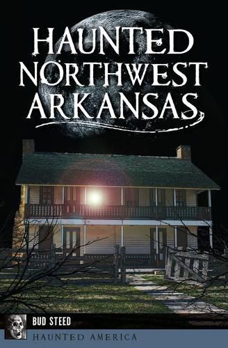 Cover image for Haunted Northwest Arkansas