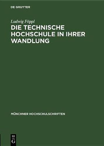 Cover image for Die Technische Hochschule in Ihrer Wandlung: Vortrag Anlasslich Der Jahresfeier Am 12. Dezember 1947