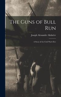 Cover image for The Guns of Bull Run