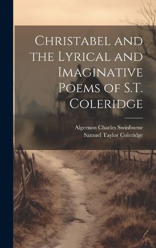 Cover image for Christabel and the Lyrical and Imaginative Poems of S.T. Coleridge