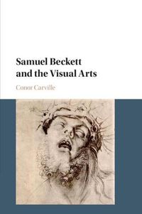 Cover image for Samuel Beckett and the Visual Arts