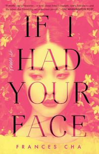Cover image for If I Had Your Face: A Novel