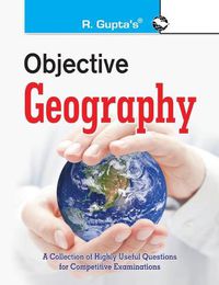 Cover image for Objective Geography: Collection of Highly useful Questions for Competitive Exams