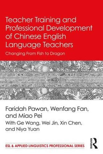 Cover image for Teacher Training and Professional Development of Chinese English Language Teachers: Changing From Fish to Dragon