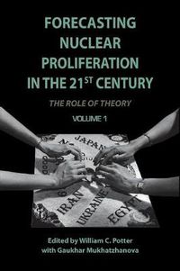 Cover image for Forecasting Nuclear Proliferation in the 21st Century: Volume 1 The Role of Theory