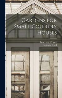 Cover image for Gardens for Small Country Houses