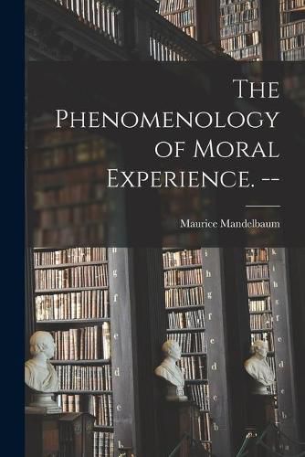 Cover image for The Phenomenology of Moral Experience. --