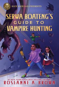 Cover image for Rick Riordan Presents: Serwa Boateng's Guide to Vampire Hunting