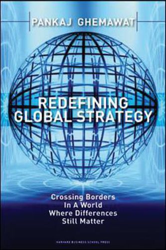 Cover image for Redefining Global Strategy: Crossing Borders in A World Where Differences Still Matter