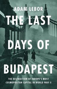 Cover image for The Last Days of Budapest