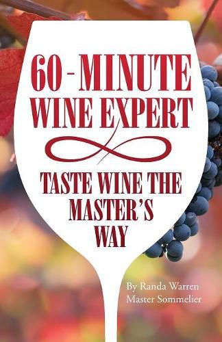 Cover image for 60 - Minute Wine Expert: Taste Wine The Master's Way