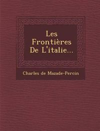 Cover image for Les Frontieres de L'Italie...