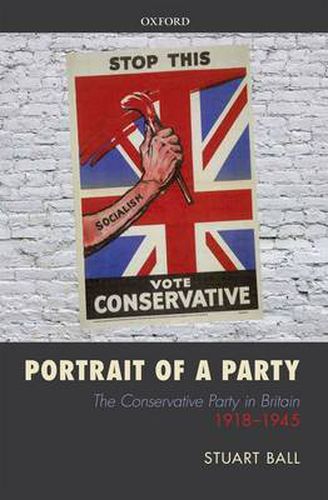 Cover image for Portrait of a Party: The Conservative Party in Britain 1918-1945