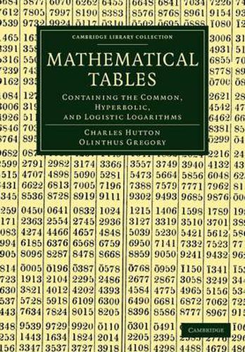 Mathematical Tables: Containing the Common, Hyperbolic, and Logistic Logarithms