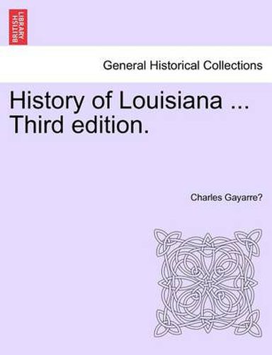 Cover image for History of Louisiana ... Vol. II Third Edition.