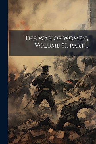 Cover image for The War of Women, Volume 51, Part 1