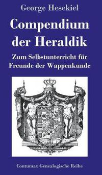 Cover image for Compendium der Heraldik: Zum Selbstunterricht fur Freunde der Wappenkunde